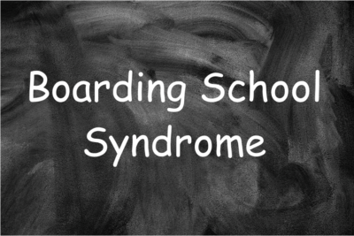 Boarding School Syndrome